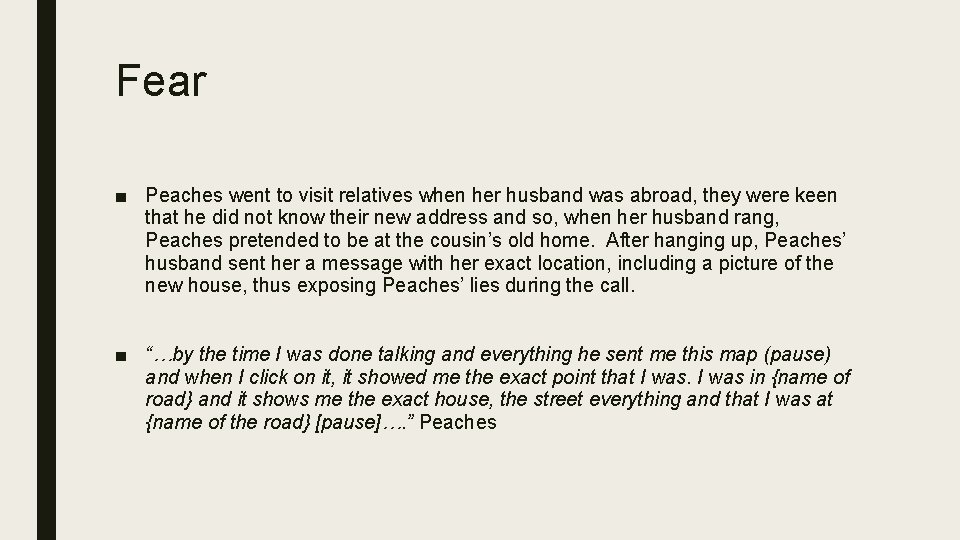 Fear ■ Peaches went to visit relatives when her husband was abroad, they were