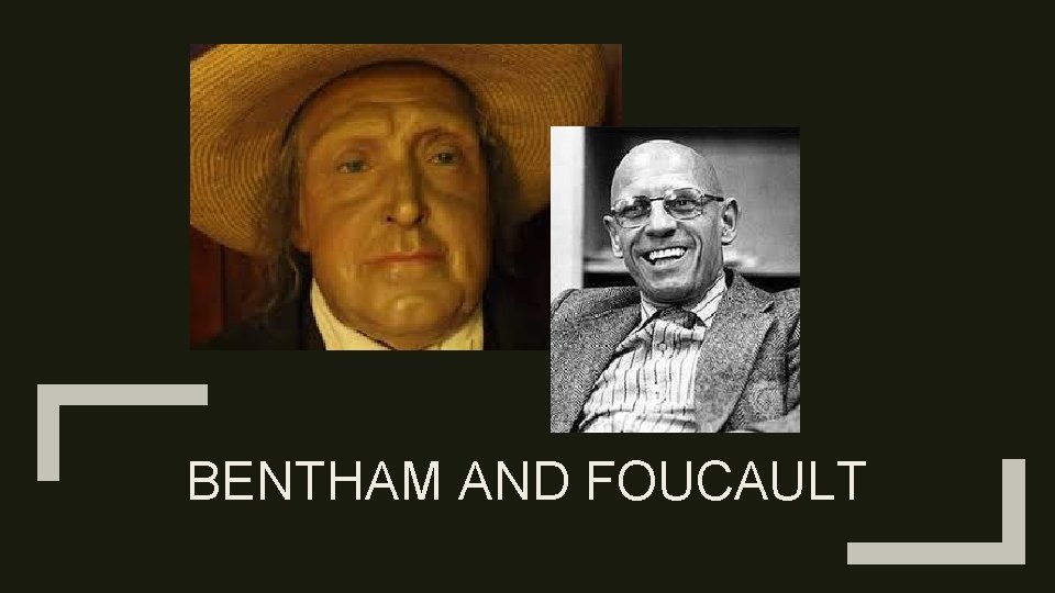 BENTHAM AND FOUCAULT 