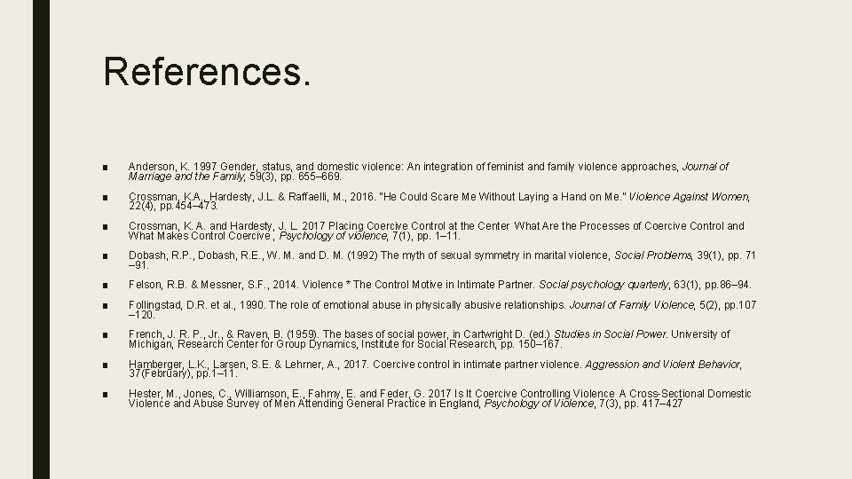 References. ■ Anderson, K. 1997 Gender, status, and domestic violence: An integration of feminist