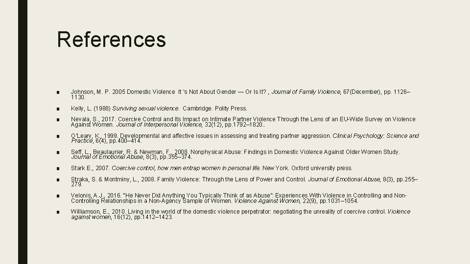 References ■ Johnson, M. P. 2005 Domestic Violence  It ’s Not About Gender —