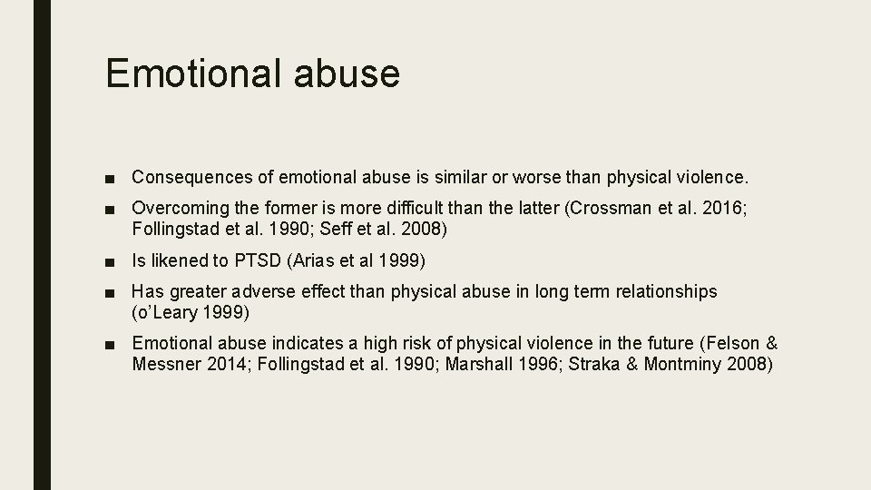 Emotional abuse ■ Consequences of emotional abuse is similar or worse than physical violence.