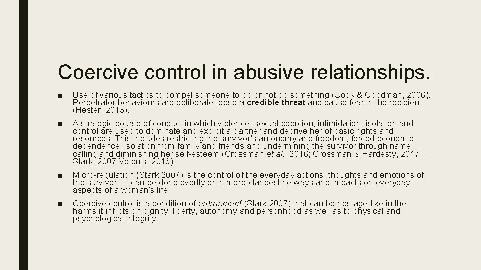 Coercive control in abusive relationships. ■ Use of various tactics to compel someone to