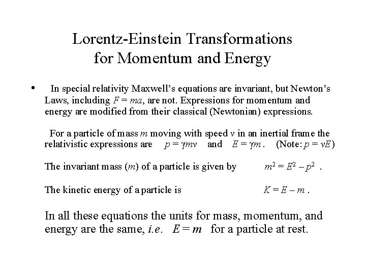 Lorentz-Einstein Transformations for Momentum and Energy • In special relativity Maxwell’s equations are invariant,