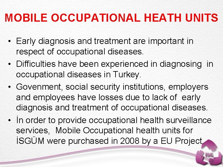 MOBILE OCCUPATIONAL HEATH UNITS • Early diagnosis and treatment are important in respect of