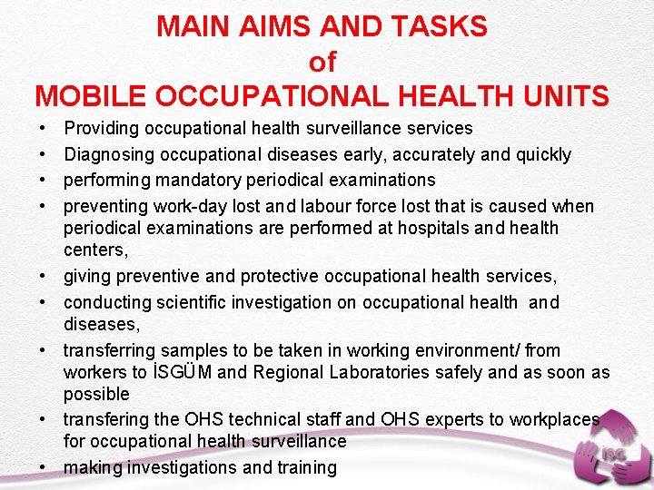 MAIN AIMS AND TASKS of MOBILE OCCUPATIONAL HEALTH UNITS • • • Providing occupational