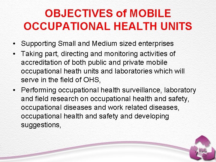 OBJECTIVES of MOBILE OCCUPATIONAL HEALTH UNITS • Supporting Small and Medium sized enterprises •