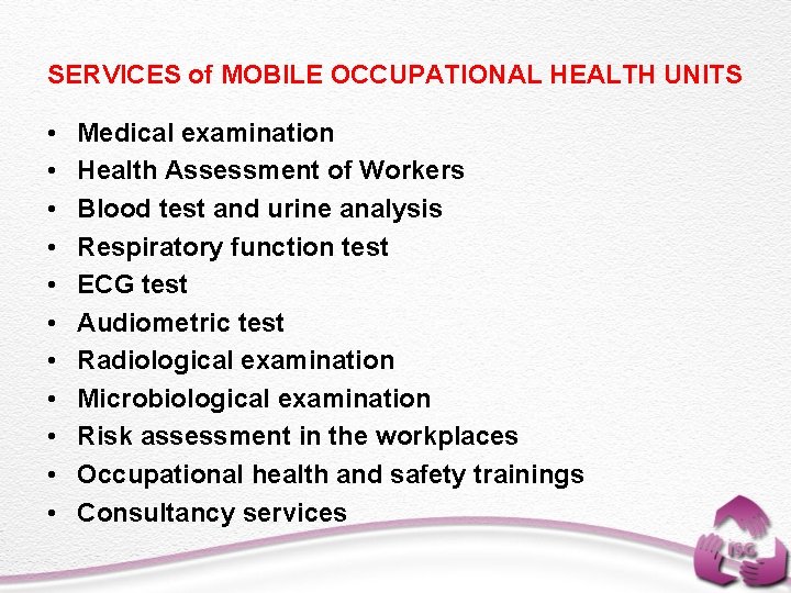 SERVICES of MOBILE OCCUPATIONAL HEALTH UNITS • • • Medical examination Health Assessment of