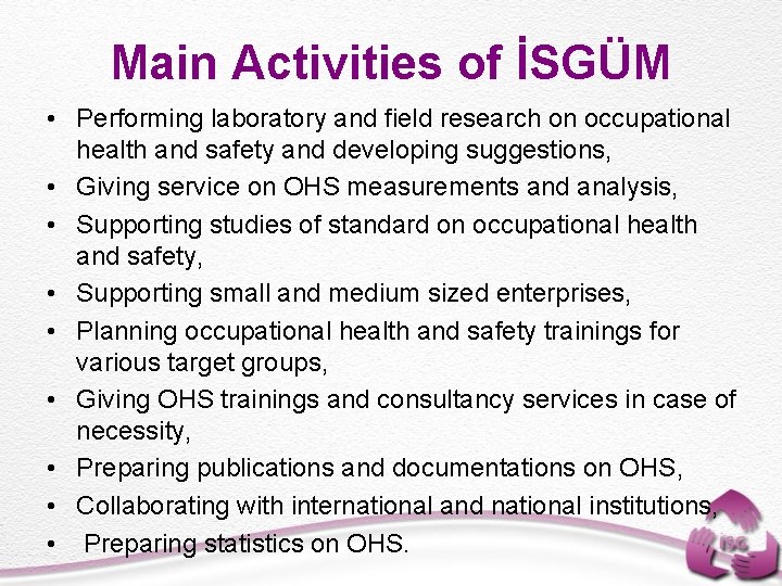 Main Activities of İSGÜM • Performing laboratory and field research on occupational health and