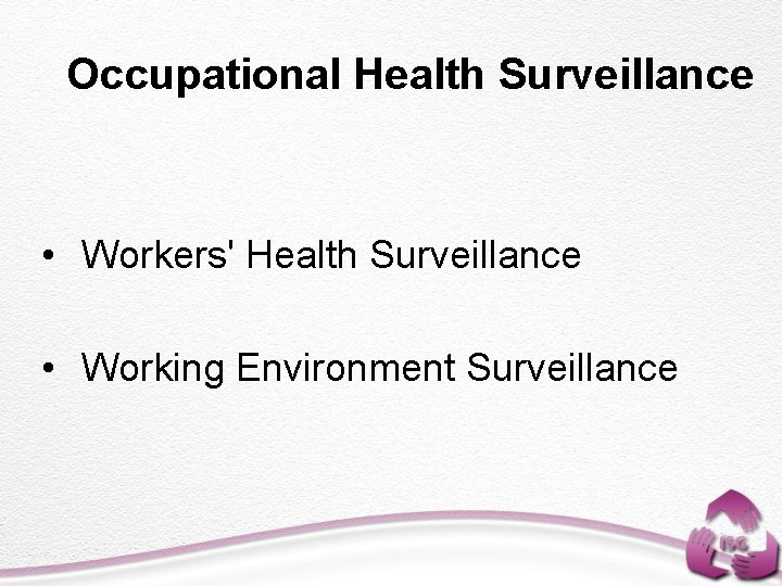 Occupational Health Surveillance • Workers' Health Surveillance • Working Environment Surveillance 