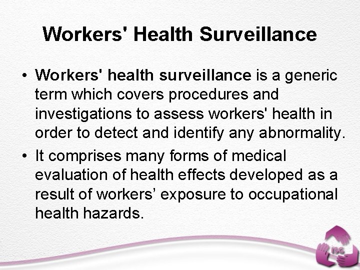 Workers' Health Surveillance • Workers' health surveillance is a generic term which covers procedures