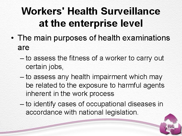 Workers' Health Surveillance at the enterprise level • The main purposes of health examinations