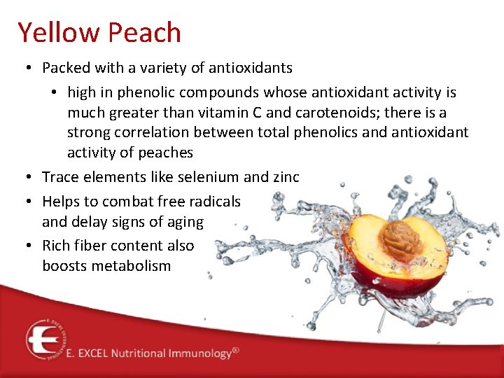Yellow Peach • Packed with a variety of antioxidants • high in phenolic compounds