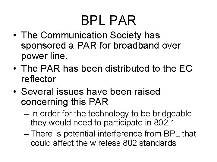 BPL PAR • The Communication Society has sponsored a PAR for broadband over power