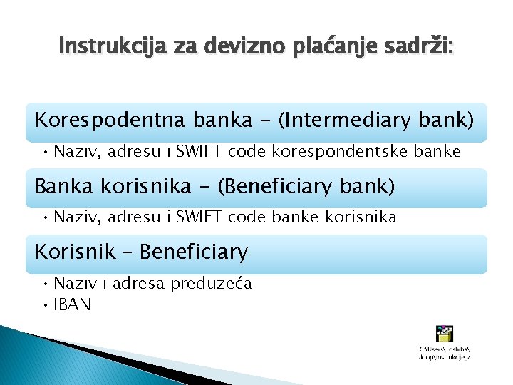 Instrukcija za devizno plaćanje sadrži: Korespodentna banka - (Intermediary bank) • Naziv, adresu i