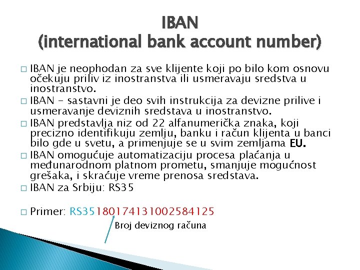 IBAN (international bank account number) IBAN je neophodan za sve klijente koji po bilo