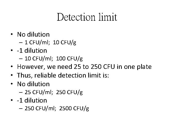 Detection limit • No dilution – 1 CFU/ml; 10 CFU/g • -1 dilution –