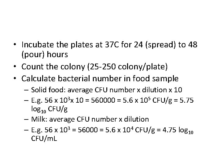  • Incubate the plates at 37 C for 24 (spread) to 48 (pour)