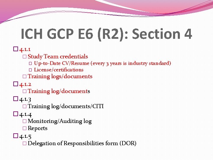 ICH GCP E 6 (R 2): Section 4 � 4. 1. 1 � Study