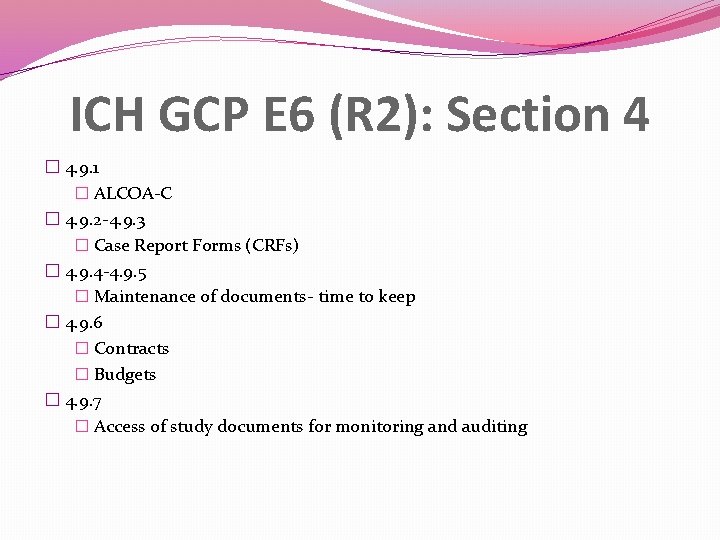 ICH GCP E 6 (R 2): Section 4 � 4. 9. 1 � ALCOA-C