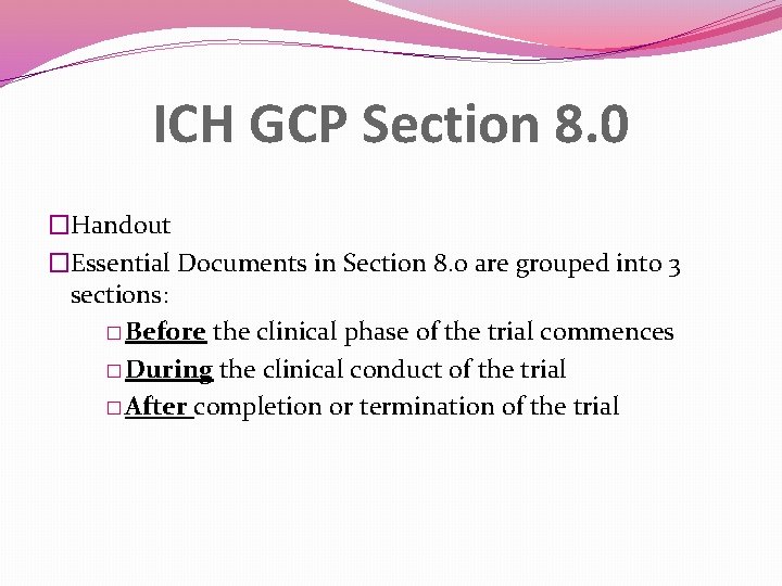 ICH GCP Section 8. 0 �Handout �Essential Documents in Section 8. 0 are grouped