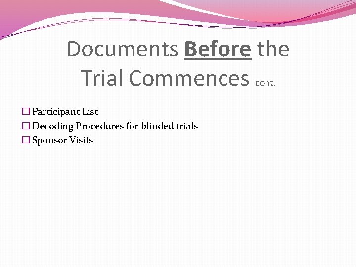 Documents Before the Trial Commences cont. � Participant List � Decoding Procedures for blinded