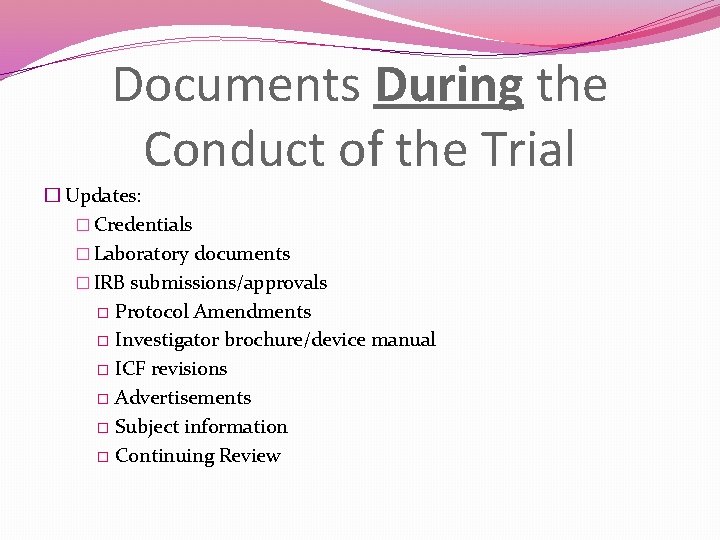 Documents During the Conduct of the Trial � Updates: � Credentials � Laboratory documents