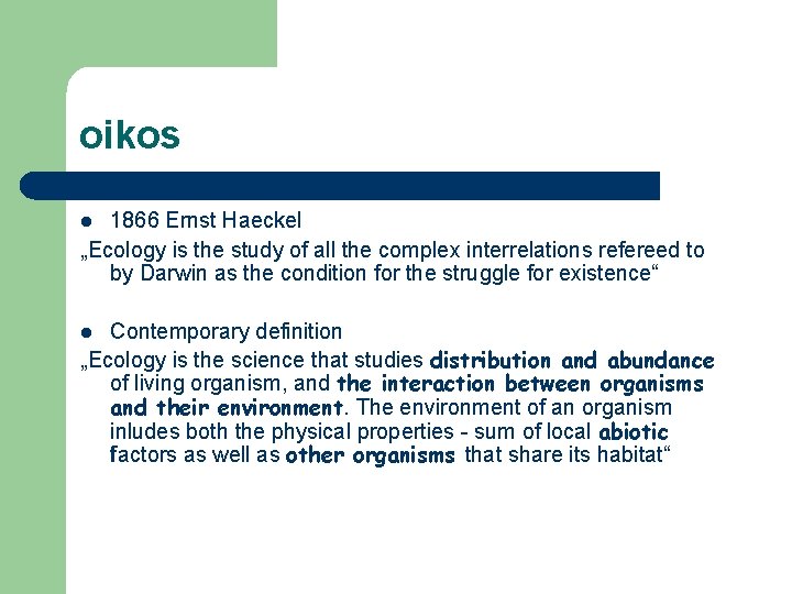 oikos 1866 Ernst Haeckel „Ecology is the study of all the complex interrelations refereed