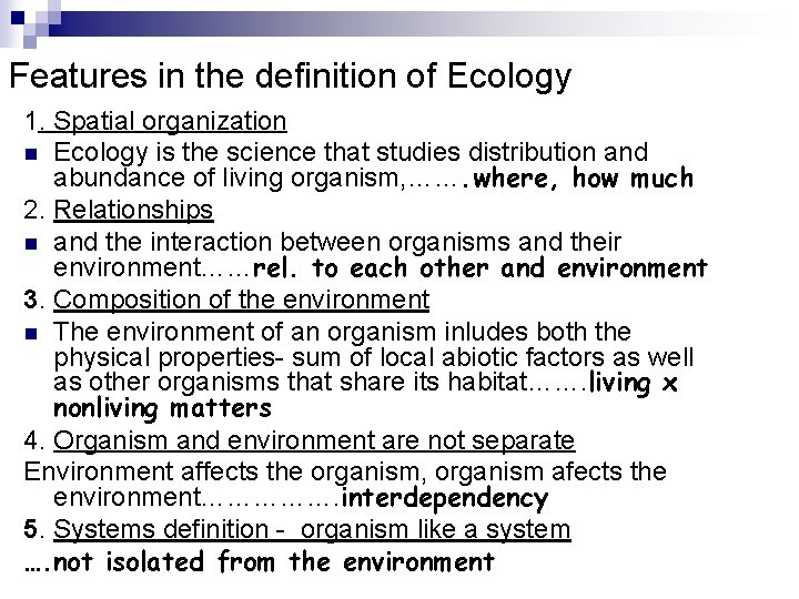 Features in the definition of Ecology 1. Spatial organization n Ecology is the science