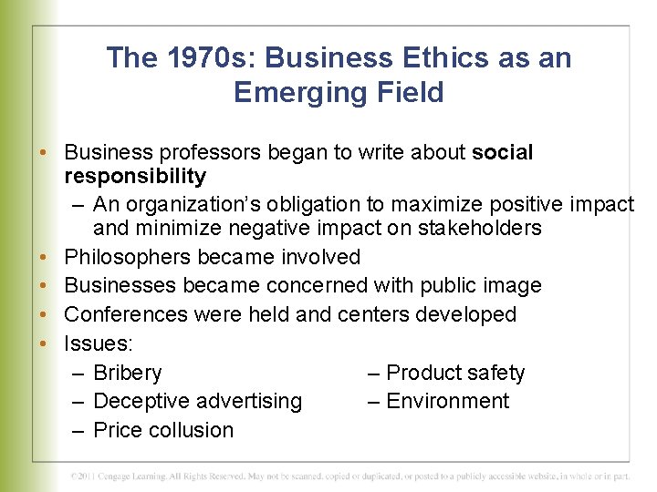 The 1970 s: Business Ethics as an Emerging Field • Business professors began to