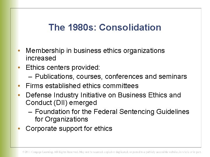 The 1980 s: Consolidation • Membership in business ethics organizations increased • Ethics centers