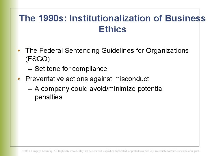 The 1990 s: Institutionalization of Business Ethics • The Federal Sentencing Guidelines for Organizations