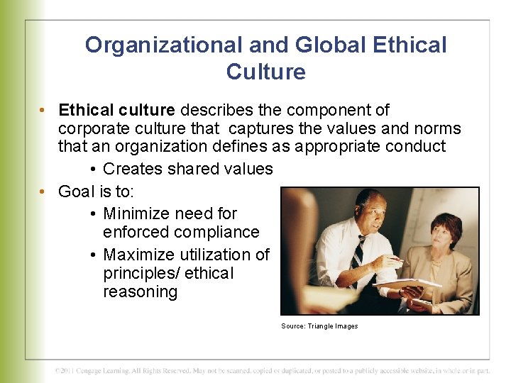 Organizational and Global Ethical Culture • Ethical culture describes the component of corporate culture
