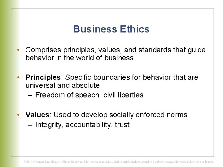 Business Ethics • Comprises principles, values, and standards that guide behavior in the world