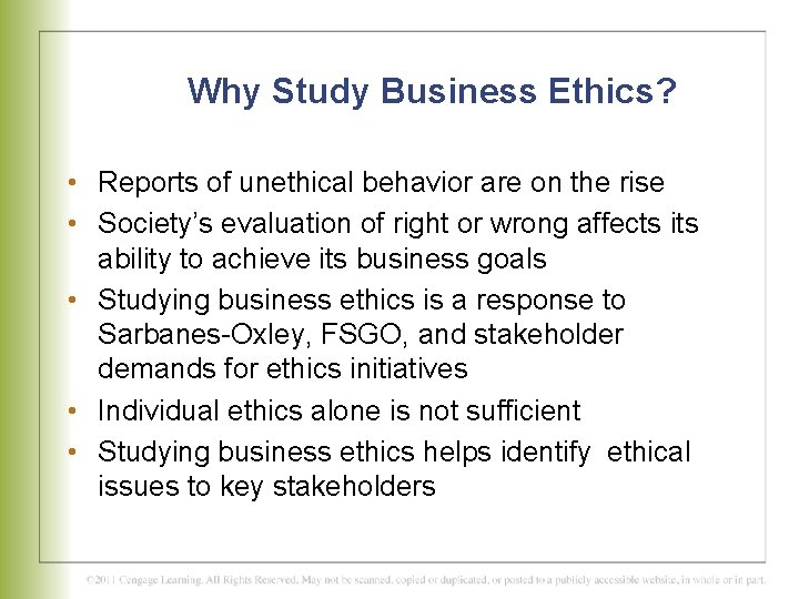 Why Study Business Ethics? • Reports of unethical behavior are on the rise •