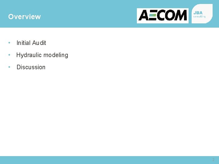 Overview • Initial Audit • Hydraulic modeling • Discussion 2 