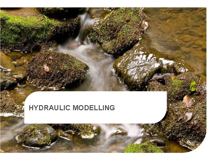 HYDRAULIC MODELLING 
