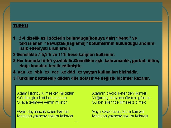 ANONİM HALK EDEBİYATI TÜRKÜ 1. 2 -4 dizelik asıl sözlerin bulunduğu(konuya dair) “bent “