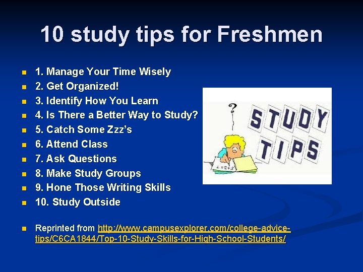 10 study tips for Freshmen n n 1. Manage Your Time Wisely 2. Get