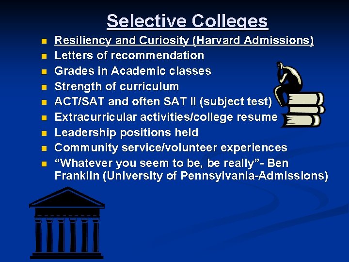 Selective Colleges n n n n n Resiliency and Curiosity (Harvard Admissions) Letters of