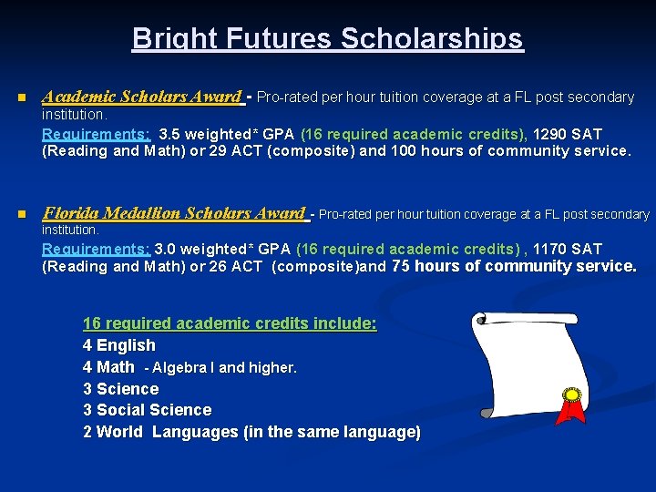 Bright Futures Scholarships n Academic Scholars Award - Pro-rated per hour tuition coverage at
