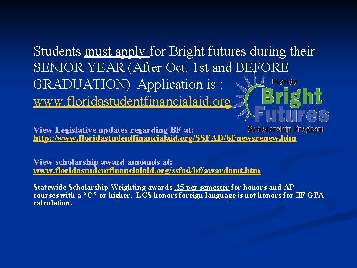 Students must apply for Bright futures during their SENIOR YEAR (After Oct. 1 st