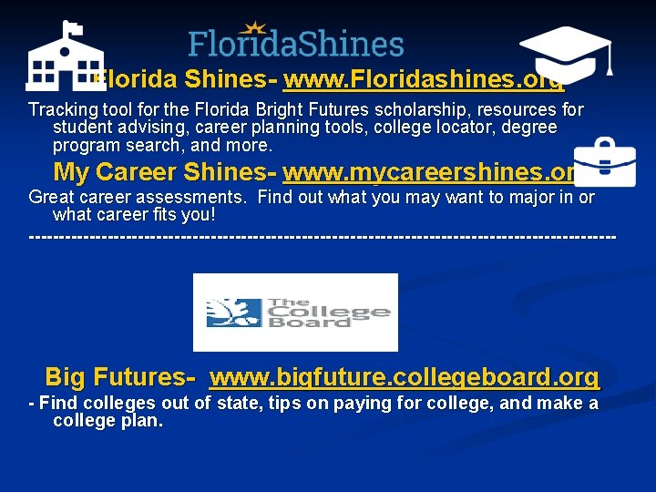 Florida Shines- www. Floridashines. org Tracking tool for the Florida Bright Futures scholarship, resources