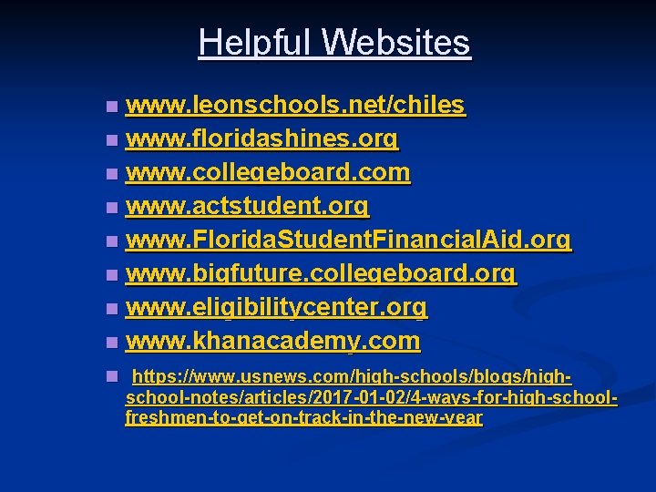 Helpful Websites www. leonschools. net/chiles n www. floridashines. org n www. collegeboard. com n