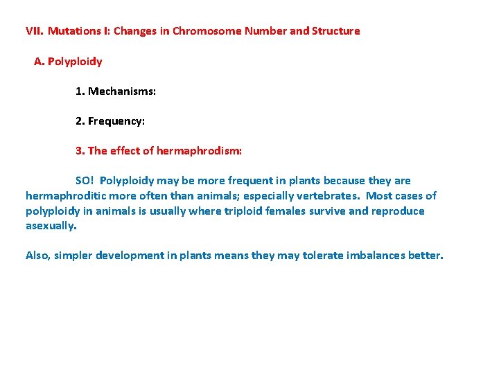 VII. Mutations I: Changes in Chromosome Number and Structure A. Polyploidy 1. Mechanisms: 2.