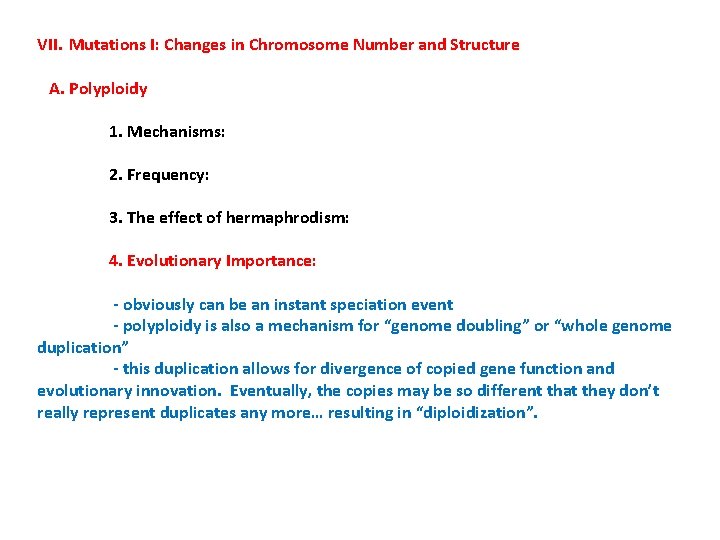 VII. Mutations I: Changes in Chromosome Number and Structure A. Polyploidy 1. Mechanisms: 2.