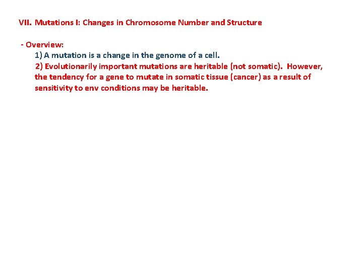 VII. Mutations I: Changes in Chromosome Number and Structure - Overview: 1) A mutation