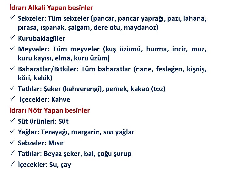 İdrarı Alkali Yapan besinler ü Sebzeler: Tüm sebzeler (pancar, pancar yaprağı, pazı, lahana, pırasa,