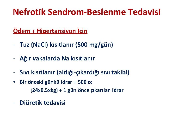 Nefrotik Sendrom-Beslenme Tedavisi Ödem + Hipertansiyon İçin - Tuz (Na. Cl) kısıtlanır (500 mg/gün)