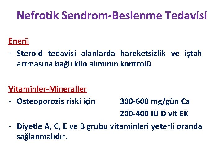Nefrotik Sendrom-Beslenme Tedavisi Enerji - Steroid tedavisi alanlarda hareketsizlik ve iştah artmasına bağlı kilo