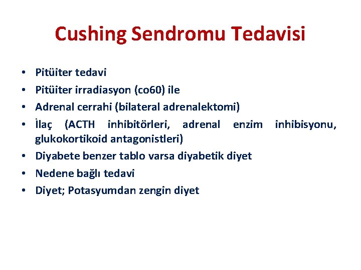 Cushing Sendromu Tedavisi Pitüiter tedavi Pitüiter irradiasyon (co 60) ile Adrenal cerrahi (bilateral adrenalektomi)